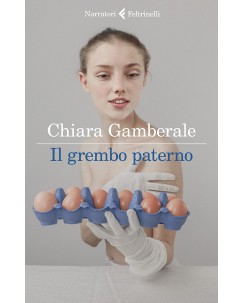 Chiara Gamberale : il grembo paterno ed. Feltrinelli NUOVO B37