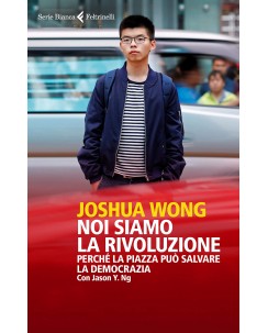 Joshua Wong : noi siamo la rivoluzione ed. Feltrinelli NUOVO B37