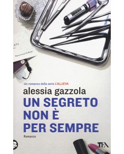 Alessia Gazzola : un segreto non è per sempre ed. TEA NUOVO B41