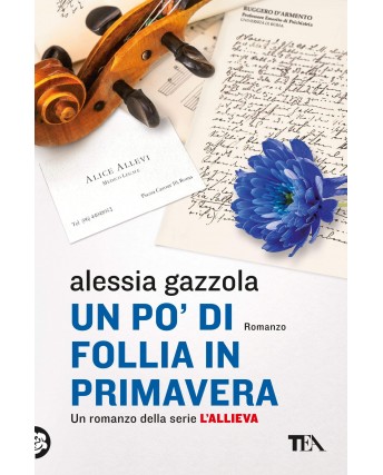 Alessia Gazzola : un pò di follia in primavera ed. TEA NUOVO B41