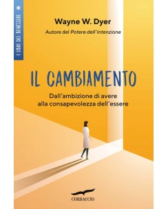 Wayne W. Dyer : il cambiamento ambizione avere consapevo ed. Corbaccio NUOVO B42