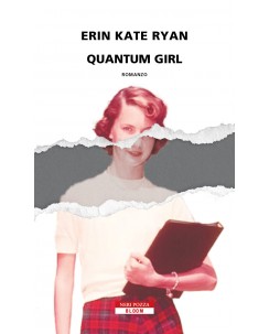 Erin Kate Ryan : quantum girl ed. Neri Pozza NUOVO B42