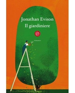 Jonathan Evison : il giardiniere ed. SEM NUOVO B44