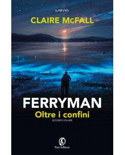 Claire McFall : ferryman oltre i confini vol. 2 ed. Fazi NUOVO B43