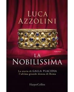 Luca Azzolini : la nobilissima storia Galla Placida ed. Harper Collins NUOVO B44