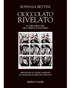 Rossana Bettini : Cioccolato rivelato NUOVO ed. Baldini Castoldi FF05