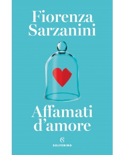 Fiorenza Sarzanini : affamati d'amore ed. Solferino NUOVO B45