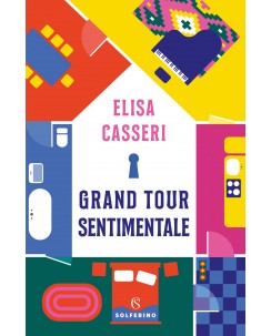 Elisa Casseri : grand tour sentimentale ed. Solferino NUOVO B45