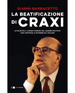 Gianni Barbacetto : La beatificazione di Craxi NUOVO ed. Chiarelettere B42