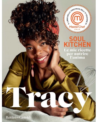 Tracy : Soul kitchen ricette per nutrire l' anima Masterchef ed. BaldiniCas B42