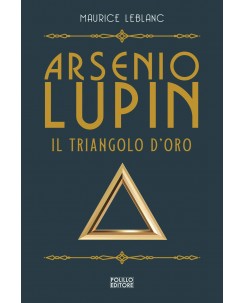 Maurice Leblanc : Arsenio Lupin il triangolo d'oro ed. Paolillo B46