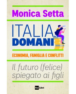 Monica Setta : Italia domani economia famiglia conflitti ed. Rai Libri B46