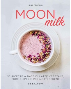 Gina Fontana : moon milk 55 ricette a base latte vegetale ed. Gribaudo B48