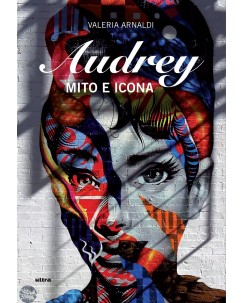 Valeria Arnaldi : Audrey mito e icona ed. Ultra B40