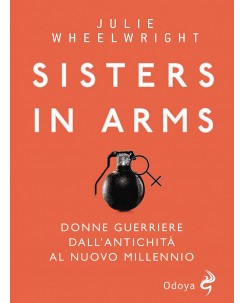 Julie Wheelwright : sisters in arms donne guerriere antichità ed. Odoya B40