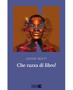 Jason Mott : che razza di libro! ed. NNE B37