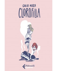 Giulio Mosca : clorofilla ed. Feltrinelli Comics FU32