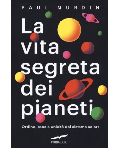 Paul Murdin : la vita segreta dei pianeti ordine caos ed. Corbaccio A99