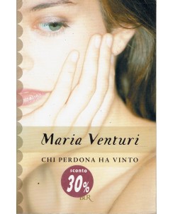 Maria Venturi : Chi perdona ha vinto ed. BUR A98