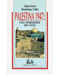 Gresh Vidal : Palestina 1947 Una spartizione mai nata ed. Rubettino A94