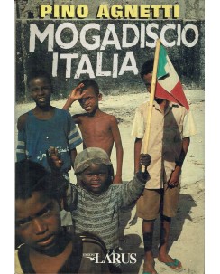 Pino Agnetti : Mogadiscio Italia ed. Larus A51