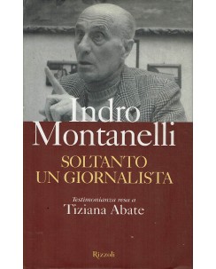 Indro Montanelli : soltanto un giornalista ed. Rizzoli A72