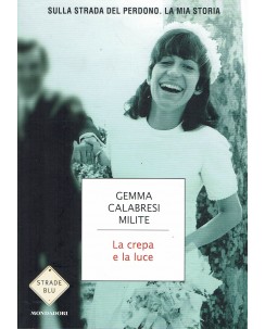 Gemma Calabresi Milite : la crepa e la luce ed. Mondadori A72