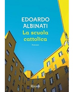 Edoardo Albinati : la scuola cattolica ed. Rizzoli A18