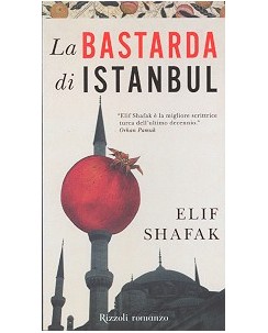 Elif Shafak : la bastarda di Istanbul ed. BUR Rizzoli A12
