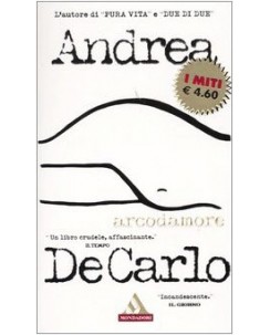 Andrea De Carlo : arcodamore ed. Mondadori A19