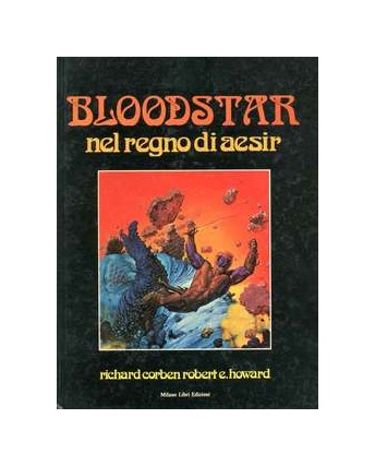 Bloodstar nel regno di aesir di Corben e Howard ed. Milano Libri FU45