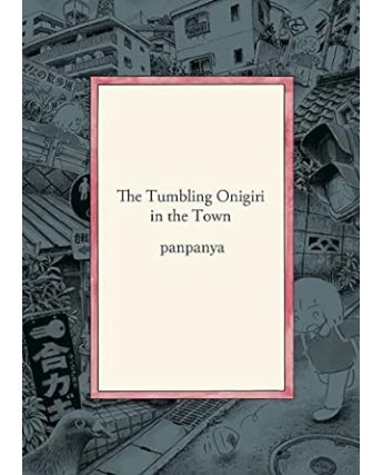 The tumbling onigiri in the town volume unico di Panpanya NUOVO ed. Star Comics