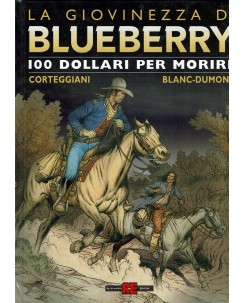 La giovinezza di Blueberry 100 dollari morire di Corteggiani ed. Alessandro FU09