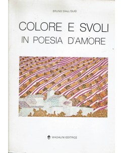 Bruno Dall'Olio : colore e svoli in poesia d'amore ed. Magalini A06