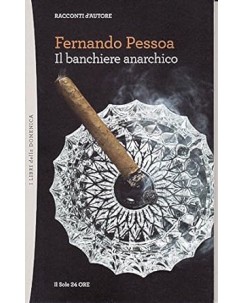 Fernando Pessoa : il banchiere anarchico ed. Sole 24 ore A43