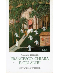 Georges Hourdin : Francesco, Chiara e gli altri ed. Cittadella A92