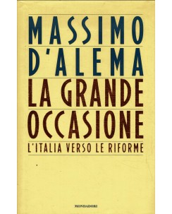 Massimo D'Alema : la la grande occasione ed. Mondadori A92
