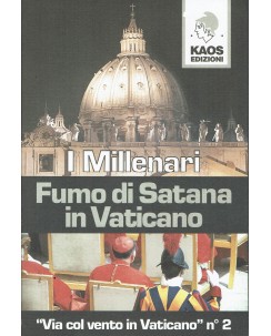 I Millenari : fumo di Satana in Vaticano ed. Kaos Edizioni A59