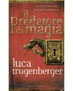 Luca Trugenberger : il predatore di magia ed. Rizzoli A59