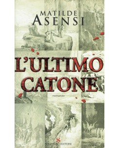 Matilde Asensi : l'ultimo catone ed. Sonzogno Editore A58