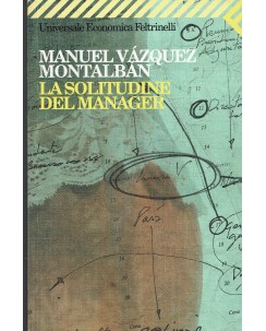 Manuel Vazquez e Montalban : la solitudine del manager VIII ed. Feltrinelli A57