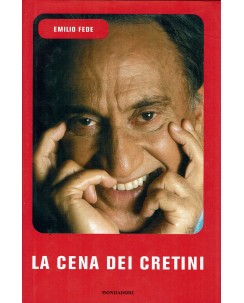 Emilio Fede : la cena dei cretini ed. Mondadori A57