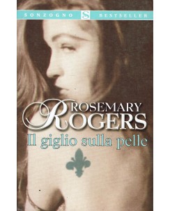 Rosemary Rogers : il giglio sulla pelle ed. Sonzogno Besteller A60
