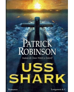 Patrick Robinson : uss shark ed. Longanesi A60