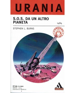 Urania 1484 di Stephen L. Burns sos da un altro pianeta ed. Mondadori A70