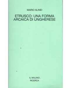 Mario Alinei : etrusco una forma arcaica di ungherese ed. Il Mulino A54