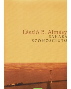 Lazlo E. Almasy : Sahara sconosciuto ed. Nutrimenti A55
