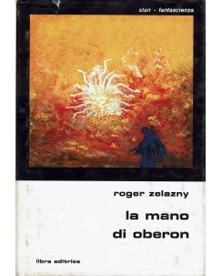 Classici fantascienza  49 Roger Zelazny : la mano di Oberon ed. Libra A65