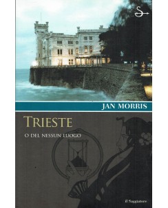 Jan Morris : Trieste o del nessun luogo ed. Il Saggiatore A52