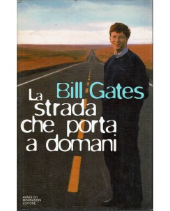 Bill Gates : la strada che porta a domani ed. Mondadori A10